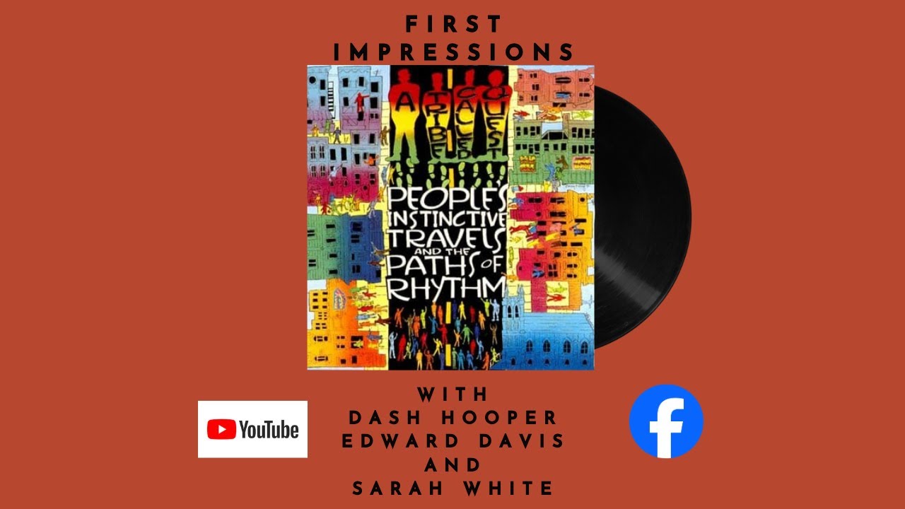 First Impressions Episode 36: A Tribe Called Quest, People's Instinctive Travels...