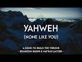 Video thumbnail of "Yahweh (None Like You) - Official Lyric Video"