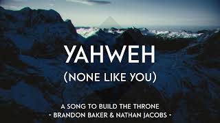 Video thumbnail of "Yahweh (None Like You) - Official Lyric Video"