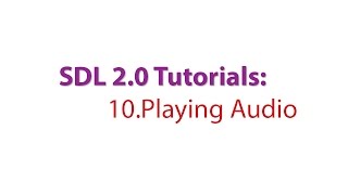 SDL 2.0 Tutorials: 10.Playing Audio files using the Mixer Wealth