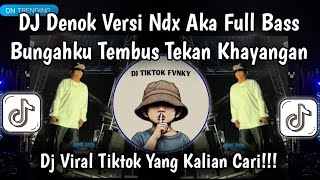 Dj Denok Versi Ndx Aka  Bungahku Tembus Tekan Khayangan Remix  Bass Terbaru Paling Dicari