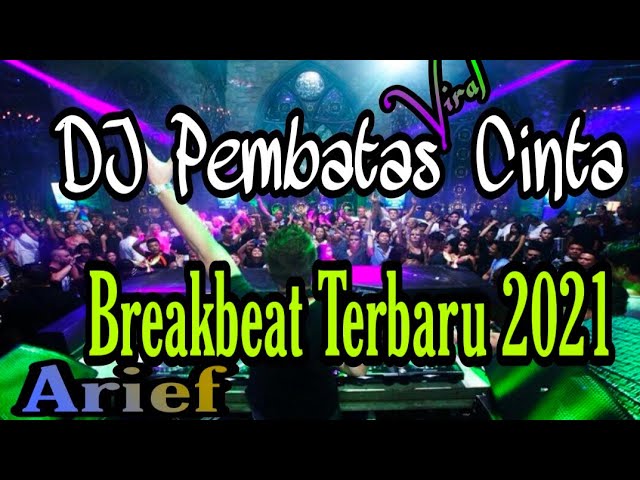DJ PEMBATAS CINTA (ARIEF) BREAKBEAT  TERBARU FULLBASS 2021 class=