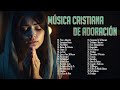 Mezcla De Alabanzas De Adoracion Mix - Musica Cristiana Sumergeme &quot;Cansado del Camino&quot; &amp; Mas Exitos