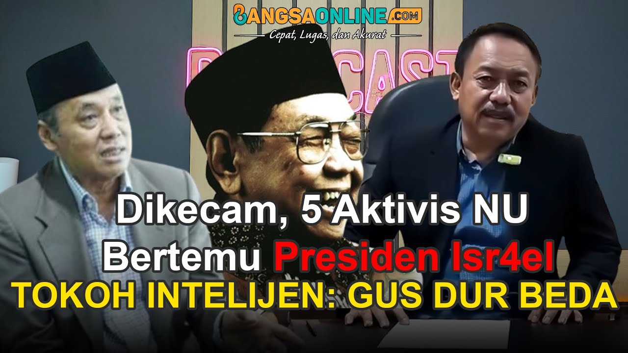Dikecam, 5 Aktivis NU Bertemu Presiden Isr4el, TOKOH INTELIJEN: GUS DUR BEDA