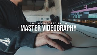 The Secret Recipe to Master Videography