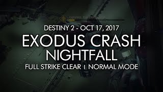 Destiny 2 - Nightfall: Exodus Crash - Full Strike Clear Gameplay (Week 7) Destiny 2 - Nightfall: Exodus Crash - Full Strike Clear Gameplay (Week 7)