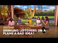 Bringing Leftovers on a Plane a Bad Idea? | The View