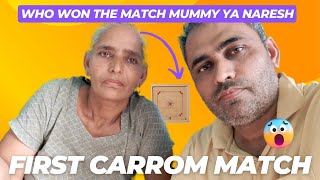 Mummy First Carrom Match with Naresh || Who won the match Mummy or Naresh #carrom