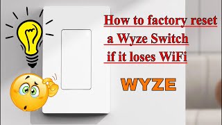 How to factory reset a Wyze switch if it loses WiFi