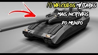 10 Veiculos militares mais incríveis do mundo 10 Veiculos militares mais incríveis do mundo