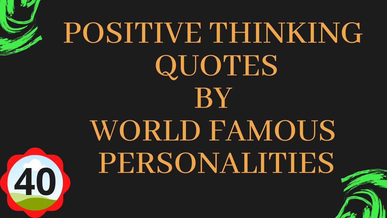 Positive Thinking Quotes Inspirational Words By World Famous Personalities Youtube