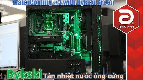 Tản nhiệt nước Bykski và quá trình lắp ráp Watercooling Bykski Green | Phúc Anh Watercooling #3