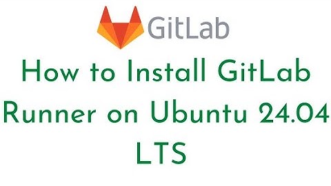 How to install Gitlab Runner on Ubuntu 24.04 LTS | Register GitLab Runner on Ubuntu 24.04 LTS