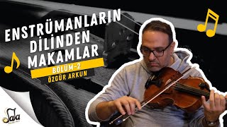 Hicaz Makamı - Özgür Arkun - Enstrümanların Dilinden Makamlar - B02