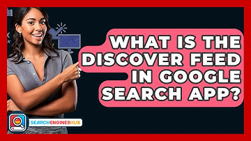 What Is The Discover Feed In Google Search App? - SearchEnginesHub.com