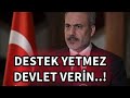 HAKAN FİDAN DESTEK DEĞİL DEVLET VERİN!!