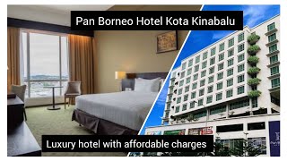 Pan Borneo Hotel Kota Kinabalu | Honest review | Luxury hotel with affordable charges