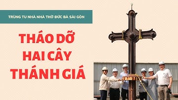 Tháo dỡ hai cây Thánh Giá của Nhà thờ Chính tòa Đức Bà Sài Gòn (6/3/2023) | Lời Của Ngói