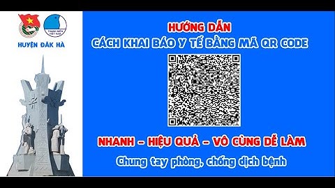 HƯỚNG DẪN CÁCH KHAI BÁO Y TẾ BẰNG MÃ QR CODE, KIỂM SOÁT NGƯỜI ĐI, ĐẾN TẠI CƠ QUAN, NƠI CÔNG CỘNG