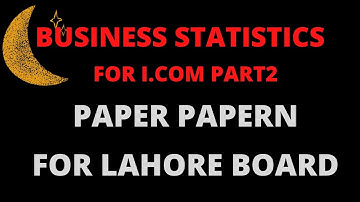 paper pattern of business statistics for i.com part2 for lahore board students