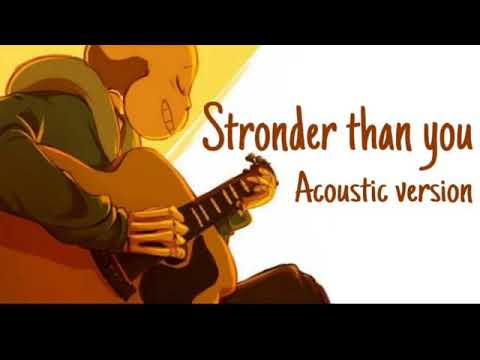 Видео: Undertale песня Санса - Stronger than you Acoustic (Сильнее чем ты под гитару)(Акустик версия Санса)