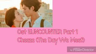 Ost.Encounter part.1 Cheeze The Day We Meet + Lyrics