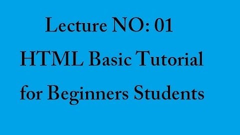 HTML Lecture 01 HTML Basic Tutorial for Beginners Students In Urdu From Babar Shahzad