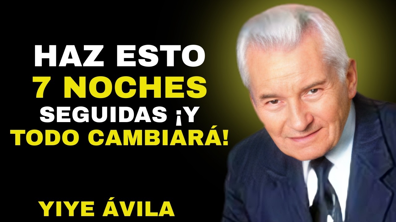 Haz Esto Durante 7 Noches Seguidas y Tu Vida Cambiará Radicalmente | Yiye Ávila