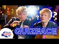 QUIZFACE IS BACK WITH ED SHEERAN | Capital