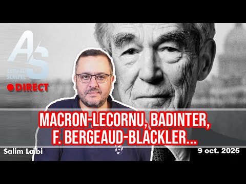 Actu Au Scalpel Du 9 Oct 25 Macron Lecornu Badinter La Hchouma F Bergeaud Blackler