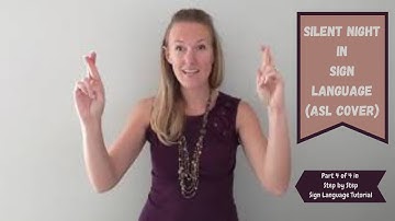 Silent Night in Sign Language (Part 4 of 4 of step by step ASL tutorial) ASL Cover