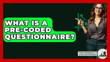 What Is A Pre-coded Questionnaire? - The Friendly Statistician
