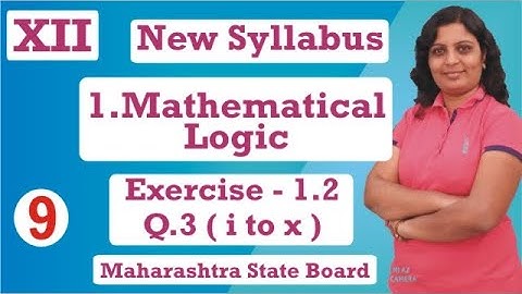 1. Mathematical Logic 12th Maths | Exercise -  1.2 Q 3 ( i to x ) I SSC Maharashtra State Board