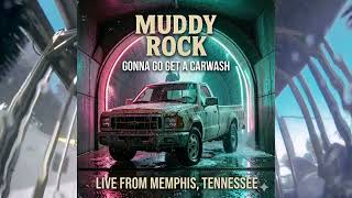 Muddy Rock - Gonna Go Get A Carwash  (Live from Memphis, Tennessee)