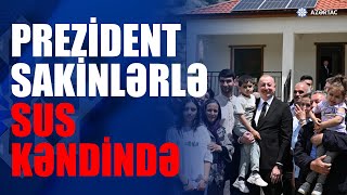 Prezident İlham Əliyev Laçın rayonunun Sus kəndinə köçmüş sakinlərlə görüşüb