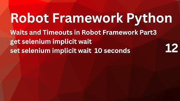 Waits & Timeout Robot Framework Part3/get selenium implicit wait/smplicit wait #robotframework