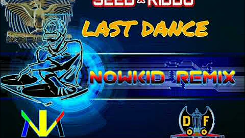 LAST DANCE_ SEEB X KIDDO (NOWKID REMIX)