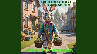 High Holy Daze, 420 Easter