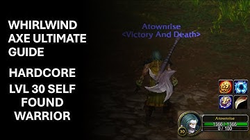 Ultimate guide : Whirlwind Axe at lvl 30 Self found warrior on Hardcore server