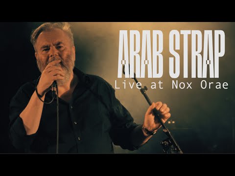 Arab Strap - NOX ORAE 2022 | Full Live performance HD