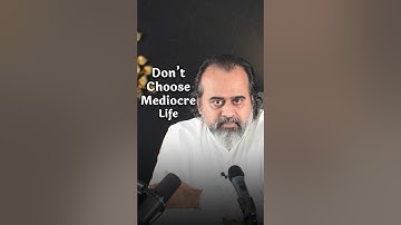Don’t Choose Mediocre Life || Acharya Prashant