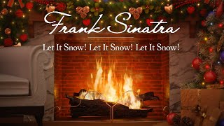 Frank Sinatra - Let It Snow! Let It Snow! Let It Snow! (Fireplace Video - Christmas Songs)