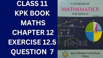 Class 11 KPK Book Maths Chapter 12 Exercise 12.5 Question 7