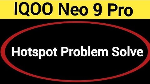 IQOO Neo 9 Pro Hotspot problem solve kaise kare,How to fix Hotspot problem in IQOO Neo 9 Pro
