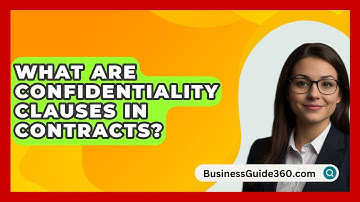 What Are Confidentiality Clauses In Contracts? - BusinessGuide360.com