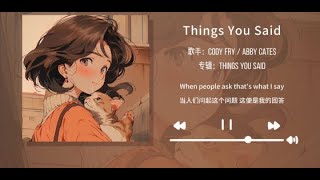 Download lagu Cody Fry / Abby Cates - Things You Said 『動態歌詞Lyrics|高音質| video』【无损音质】中英翻譯