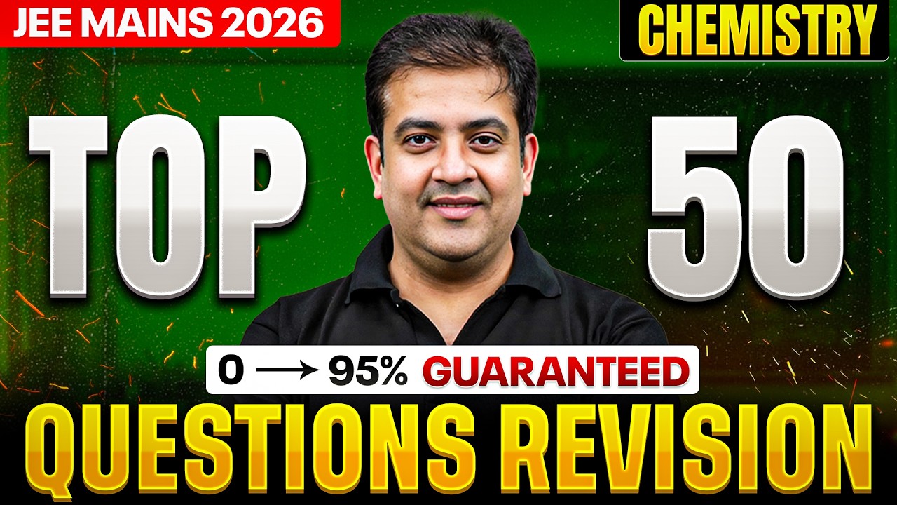 JEE Mains 2026: Top 50 Chemistry Questions to Secure 95+ Score 🚀 - YouTube