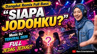 Musik DJ TERVIRAL Tahun ini!! | SIAPA JODOHKU? - DJ RARA