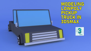 Modeling a Low Poly Pickup Truck in 3dsmax