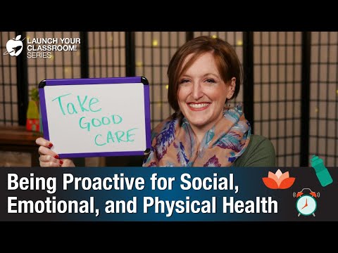 Being Proactive For Social, Emotional, And Physical Health - Teacher Wellness Tips